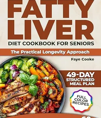 خرید و دانلود نسخه کامل کتاب زبان اصلی Fatty Liver Diet Cookbook for Seniors the Practical Longevity Approach: Discover Nourishing Meals and Simple Planning Strategies to Support Independent Living – 49-Day Meal Plan | Full Color | دانلود کتاب خارجی