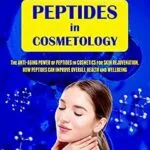 خرید و دانلود نسخه کامل کتاب زبان اصلی Peptides in Cosmetology: The Anti-Aging Power of Peptides in Cosmetics for Skin Rejuvenation. How Peptides Can Improve Overall Health and Wellbeing (Health Books Book 2) PDF | دانلود کتاب خارجی