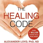 خرید و دانلود نسخه کامل کتاب زبان اصلی The Healing Code: 6 Minutes to Heal the Source of Your Health, Success, or Relationship Issue PDF | دانلود کتاب خارجی