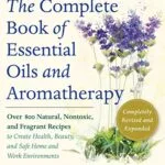 خرید و دانلود نسخه کامل کتاب زبان اصلی The Complete Book of Essential Oils and Aromatherapy, Revised and Expanded: Over 800 Natural, Nontoxic, and Fragrant Recipes to Create Health, Beauty, and Safe Home and Work Environments Kindle Edition PDF | دانلود کتاب خارجی
