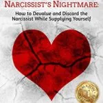خرید و دانلود نسخه کامل کتاب زبان اصلی Becoming the Narcissist’s Nightmare: How to Devalue and Discard the Narcissist While Supplying Yourself Kindle Edition PDF | دانلود کتاب خارجی