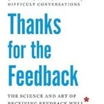 خرید و دانلود نسخه کامل کتاب زبان اصلی Thanks for the Feedback: The Science and Art of Receiving Feedback Well PDF | دانلود کتاب خارجی