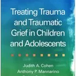 خرید و دانلود نسخه کامل کتاب زبان اصلی Treating Trauma and Traumatic Grief in Children and Adolescents, Second Edition 2nd Edition PDF | دانلود کتاب خارجی