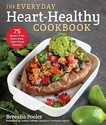 خرید و دانلود نسخه کامل کتاب زبان اصلی The Everyday Heart-Healthy Cookbook: 75 Gluten-Free, Dairy-Free, Clean Food Recipes | دانلود کتاب خارجی