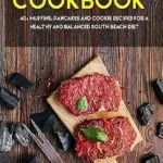 خرید و دانلود نسخه کامل کتاب زبان اصلی South Beach Cookbook: 40+ Muffins, Pancakes and Cookie recipes for a healthy and balanced South Beach diet | دانلود کتاب خارجی