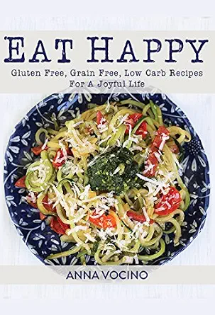خرید و دانلود نسخه کامل کتاب زبان اصلی Eat Happy: Gluten Free, Grain Free, Low Carb Recipes For A Joyful Life (Eat Happy Too: 160+ New Gluten Free, Grain Free, Low Carb Recipes for a Joyful Life) | دانلود کتاب خارجی