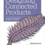 خرید و دانلود نسخه کامل کتاب زبان اصلی Designing Connected Products: UX for the Consumer Internet of Things PDF | دانلود کتاب خارجی