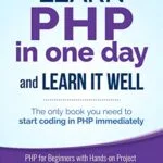 خرید و دانلود نسخه کامل کتاب زبان اصلی PHP: Learn PHP in One Day and Learn It Well. PHP for Beginners with Hands-on Project. (Learn Coding Fast with Hands-On Project Book 6) Kindle Edition PDF | دانلود کتاب خارجی