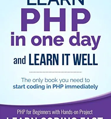 خرید و دانلود نسخه کامل کتاب زبان اصلی PHP: Learn PHP in One Day and Learn It Well. PHP for Beginners with Hands-on Project. (Learn Coding Fast with Hands-On Project Book 6) Kindle Edition PDF | دانلود کتاب خارجی