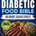 خرید و دانلود نسخه کامل کتاب زبان اصلی Super Easy Diabetic Food Bible: The Ultimate Guide with 365+ Days of Low-GI, Low-Carb & Low-Sugar Recipes | 60-Day Meal Plan to Balance Blood Sugar, Manage Prediabetes, and Control Type 2 Diabetes | دانلود کتاب خارجی