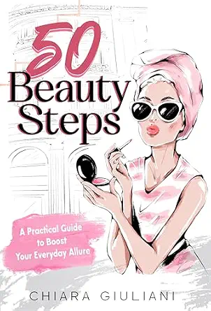 خرید و دانلود نسخه کامل کتاب زبان اصلی 50 Beauty Steps: A Practical Guide to Boost Your Everyday Allure (50 Steps Book 3) PDF | دانلود کتاب خارجی