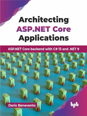خرید و دانلود نسخه کامل کتاب زبان اصلی Architecting ASP.NET Core Applications: ASP.NET Core backend with C# 13 and .NET 9 (English Edition) PDF | دانلود کتاب خارجی