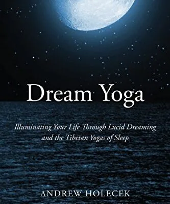 خرید و دانلود نسخه کامل کتاب زبان اصلی Dream Yoga: Illuminating Your Life Through Lucid Dreaming and the Tibetan Yogas of Sleep Kindle Edition PDF | دانلود کتاب خارجی