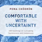 خرید و دانلود نسخه کامل کتاب زبان اصلی Comfortable with Uncertainty: 108 Teachings on Cultivating Fearlessness and Compassion PDF | دانلود کتاب خارجی
