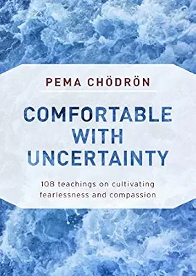 خرید و دانلود نسخه کامل کتاب زبان اصلی Comfortable with Uncertainty: 108 Teachings on Cultivating Fearlessness and Compassion PDF | دانلود کتاب خارجی