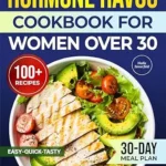خرید و دانلود نسخه کامل کتاب زبان اصلی Hormone Havoc Cookbook For Women Over 30: Easy, Quick & Delicious Recipes Inspired by 30-30-3 Method to Balance Hormones, Feel Better and Reclaim Your Energy—30-Day Meal Plan Included | دانلود کتاب خارجی