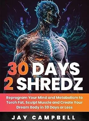 خرید و دانلود نسخه کامل کتاب زبان اصلی 30 Days 2 Shredz: Reprogram Your Mind and Metabolism to Torch Fat, Sculpt Muscle and Create Your Dream Body in 30 Days or Less | دانلود کتاب خارجی