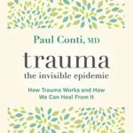خرید و دانلود نسخه کامل کتاب زبان اصلی Trauma: The Invisible Epidemic: How Trauma Works and How We Can Heal From It Kindle Edition PDF | دانلود کتاب خارجی