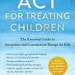 خرید و دانلود نسخه کامل کتاب زبان اصلی ACT for Treating Children: The Essential Guide to Acceptance and Commitment Therapy for Kids Kindle Edition PDF | دانلود کتاب خارجی
