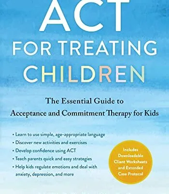 خرید و دانلود نسخه کامل کتاب زبان اصلی ACT for Treating Children: The Essential Guide to Acceptance and Commitment Therapy for Kids Kindle Edition PDF | دانلود کتاب خارجی