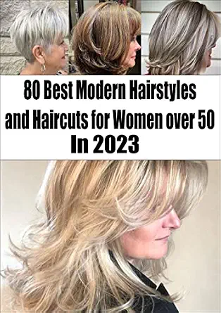 خرید و دانلود نسخه کامل کتاب زبان اصلی 80 Best Modern Hairstyles and Haircuts for Women over 50 In 2023 PDF | دانلود کتاب خارجی