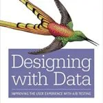 خرید و دانلود نسخه کامل کتاب زبان اصلی Designing with Data: Improving the User Experience with A/B Testing PDF | دانلود کتاب خارجی