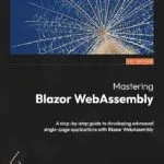 خرید و دانلود نسخه کامل کتاب زبان اصلی Mastering Blazor WebAssembly: A step-by-step guide to developing advanced single-page applications with Blazor WebAssembly PDF | دانلود کتاب خارجی