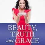 خرید و دانلود نسخه کامل کتاب زبان اصلی Beauty, Truth and Grace: Pageant Coaching to Win on Stage and in Life PDF | دانلود کتاب خارجی