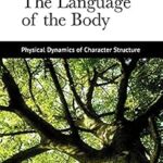 خرید و دانلود نسخه کامل کتاب زبان اصلی The Language of the Body: Physical Dynamics of Character Structure PDF | دانلود کتاب خارجی