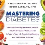 خرید و دانلود نسخه کامل کتاب زبان اصلی Mastering Diabetes: The Revolutionary Method to Reverse Insulin Resistance Permanently in Type 1, Type 1.5, Type 2, Prediabetes, and Gestational Diabetes Kindle Edition | دانلود کتاب خارجی
