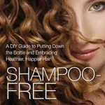 خرید و دانلود نسخه کامل کتاب زبان اصلی Shampoo-Free: A DIY Guide to Putting Down the Bottle and Embracing Healthier, Happier Hair PDF | دانلود کتاب خارجی