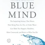 خرید و دانلود نسخه کامل کتاب زبان اصلی Blue Mind: The Surprising Science That Shows How Being Near, In, On, or Under Water Can Make You Happier, Healthier, More Connected, and Better at What You Do Kindle Edition PDF | دانلود کتاب خارجی
