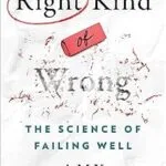 خرید و دانلود نسخه کامل کتاب زبان اصلی Right Kind of Wrong: The Science of Failing Well PDF | دانلود کتاب خارجی