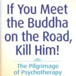 خرید و دانلود نسخه کامل کتاب زبان اصلی If You Meet the Buddha on the Road, Kill Him: The Pilgrimage Of Psychotherapy Patients Kindle Edition PDF | دانلود کتاب خارجی