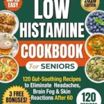 خرید و دانلود نسخه کامل کتاب زبان اصلی Low Histamine Cookbook for Seniors: 120 Gut-Soothing Recipes to Eliminate Headaches, Brain Fog & Skin Reactions — With a 28-Day Meal Plan and Medication … Health Cookbook Series for Seniors 4) | دانلود کتاب خارجی