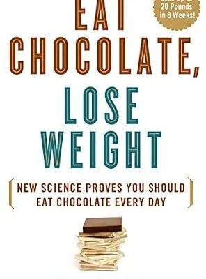 خرید و دانلود نسخه کامل کتاب زبان اصلی Eat Chocolate, Lose Weight: New Science Proves You Should Eat Chocolate Every Day | دانلود کتاب خارجی
