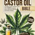 خرید و دانلود نسخه کامل کتاب زبان اصلی The Castor Oil Bible [6 in 1]: The Complete Guide to Nature’s Elixir | 210+ Recipes for Beauty, Health, and Holistic Wellbeing with natural remedies PDF | دانلود کتاب خارجی