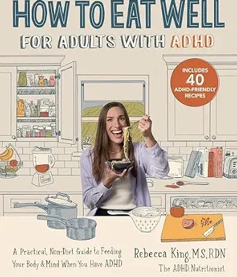 خرید و دانلود نسخه کامل کتاب زبان اصلی How to Eat Well for Adults with ADHD: A Practical, Non-Diet Guide to Feeding Your Body & Mind When You Have ADHD PDF | دانلود کتاب خارجی