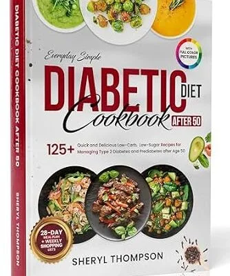خرید و دانلود نسخه کامل کتاب زبان اصلی Diabetic Diet Cookbook After 50: 125+ Quick and Delicious Low-Carb, Low-Sugar Recipes for Managing Type 2 Diabetes and Prediabetes after Age 50 | دانلود کتاب خارجی