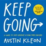 خرید و دانلود نسخه کامل کتاب زبان اصلی Keep Going: 10 Ways to Stay Creative in Good Times and Bad (Austin Kleon) Kindle Edition PDF | دانلود کتاب خارجی