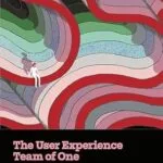 خرید و دانلود نسخه کامل کتاب زبان اصلی The User Experience Team of One: A Research and Design Survival Guide PDF | دانلود کتاب خارجی