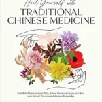خرید و دانلود نسخه کامل کتاب زبان اصلی Heal Yourself with Traditional Chinese Medicine: Find Relief from Chronic Pain, Stress, Hormonal Issues and More with Natural Practices and Ancient Knowledge PDF | دانلود کتاب خارجی