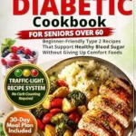 خرید و دانلود نسخه کامل کتاب زبان اصلی Easy Diabetic Cookbook for Seniors over 60: Beginner-Friendly Type 2 Recipes That Support Healthy Blood Sugar Without Giving Up Comfort Foods, 30-Day Meal Plan & Grocery Lists – Full Color Edition | دانلود کتاب خارجی