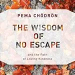 خرید و دانلود نسخه کامل کتاب زبان اصلی The Wisdom of No Escape: And the Path of Loving Kindness PDF | دانلود کتاب خارجی