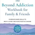 خرید و دانلود نسخه کامل کتاب زبان اصلی The Beyond Addiction Workbook for Family and Friends: Evidence-Based Skills to Help a Loved One Make Positive Change PDF | دانلود کتاب خارجی