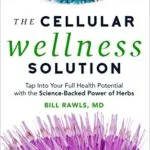 خرید و دانلود نسخه کامل کتاب زبان اصلی The Cellular Wellness Solution: Tap Into Your Full Health Potential with the Science-Backed Power of Herbs Kindle Edition PDF | دانلود کتاب خارجی
