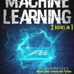 خرید و دانلود نسخه کامل کتاب زبان اصلی Machine Learning: The complete Guide to Master Data Science with Python and Developing Artificial Intelligence PDF | دانلود کتاب خارجی