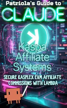 خرید و دانلود نسخه کامل کتاب زبان اصلی Patriola’s Guide to Claude: Kaspa Affiliate Systems: Secure Kasplex EVM Affiliate Commissions with Lambda PDF | دانلود کتاب خارجی