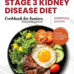 خرید و دانلود نسخه کامل کتاب زبان اصلی Stage 3 Kidney disease diet cookbook for Seniors – Essentials Edition: The 5-Ingredient, Low Sodium, Low Potassium & Low Phosphorus Renal Diet to Manage CKD & Dialysis for Busy People (Kidney 101 1) | دانلود کتاب خارجی
