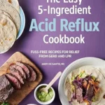 خرید و دانلود نسخه کامل کتاب زبان اصلی The Easy 5-Ingredient Acid Reflux Cookbook: Fuss-free Recipes for Relief from GERD and LPR | دانلود کتاب خارجی